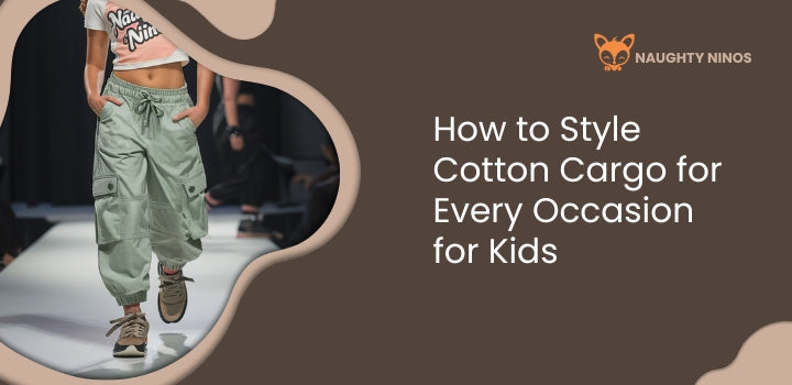 How to Style Cotton Cargo for Every Occasion for Kids