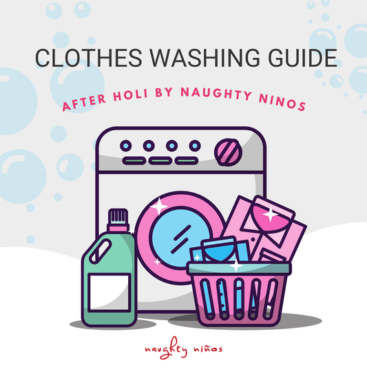 Clothes Washing Guide After Holi : By Naughty Ninos