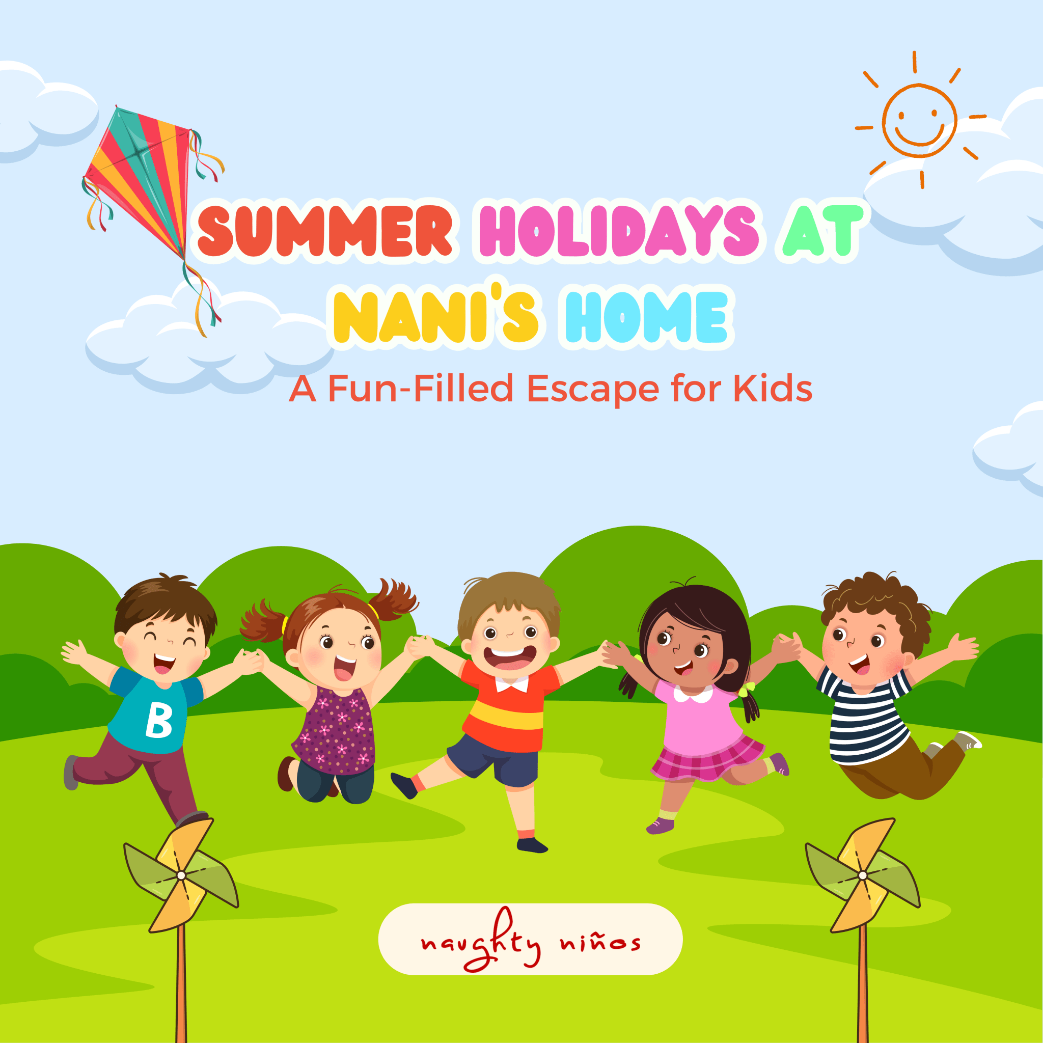 Summer Holidays at Nani's Home: A Fun-Filled Escape for Kids - Naughty Ninos